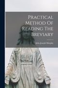 Practical Method of Reading the Breviary de John Joseph Murphy(Legare Street pr)