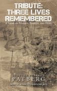 Tribute: Three Lives Remembered: A Story of Poverty, Passion, and Hope