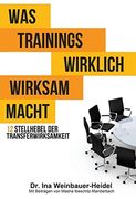 Was Trainings Wirklich Wirksam Macht: 12 Stellhebel der Transferwirksamkeit (en Alemán)