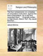 the four complexions: or, a treatise of consolatory instruction, against the time of temptation, for a sad and assaulted heart. ... original