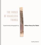 The Forms of Nameless Things: Experimental Photographs by William Henry Fox Talbot (en Inglés)