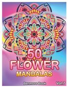 50 Flower Mandalas: Big Mandala Coloring Book for Adults 50 Images Stress Management Coloring Book For Relaxation, Meditation, Happiness a (en Inglés)