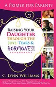 Raising Your Daughter Through the Joys, Tears & (en Inglés)