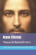 Arpas Eternas: Yhasua de Nazareth Vol 3.