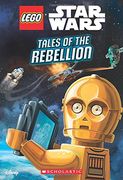 Tales of the Rebellion (Lego Star Wars: Chapter Book #3) (Lego Star Wars Chapter Books)
