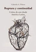 Ruptura y continuidad. Crítica de arte desde América Latina