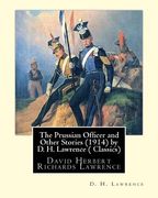 The Prussian Officer and Other Stories (1914) by D. H. Lawrence ( Classics): David Herbert Richards Lawrence (en Inglés)