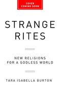 Strange Rites: New Religions for a Godless World (en Inglés)