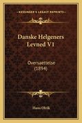 Danske Helgeners Levned V1: Oversaettelse (1894) (en Danés)