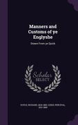 Manners and Customs of ye Englyshe: Drawn From ye Quick (en Inglés)