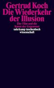 Die Wiederkehr der Illusion: Der Film und die Kunst der Gegenwart (en Alemán)