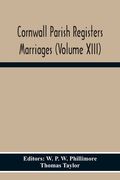 Cornwall Parish Registers Marriages (Volume Xiii) (en Inglés)