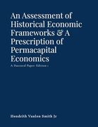 An Assessment of Historical Economic Frameworks & a Prescription of Permacapital Economics: A Doctoral Paper: Edition 1