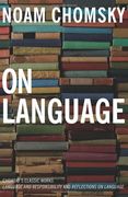 On Language: Chomsky' S Classic Works Language and Responsibility and Reflections on Language in one Volume 