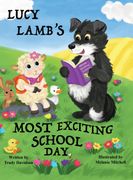 Lucy Lamb’s Most Exciting School Day (en Inglés)