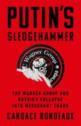 Putin's Sledgehammer: The Wagner Group and Russia's Collapse Into Mercenary Chaos (en Inglés)