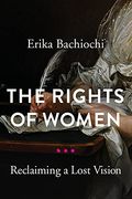 The Rights of Women: Reclaiming a Lost Vision (Catholic Ideas for a Secular World) (en Inglés)