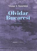 Olvidar Bucarest: Una Historia