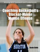 Coaching Basketball's Blocker-Mover Motion Offense: Winning With Teamwork and Fundamentals (en Inglés)