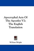 apocryphal acts of the apostles v2: the english translation (en Inglés)