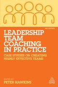 Leadership Team Coaching in Practice: Case Studies on Creating Highly Effective Teams (en Inglés)