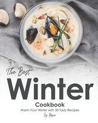 The Best Winter Cookbook: Warm Your Winter with 50 Tasty Recipes (en Inglés)