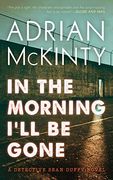In the Morning I'Ll be Gone: A Detective Sean Duffy Novel: 3 (en Inglés)