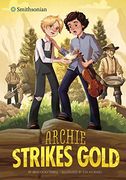 Archie Strikes Gold (Smithsonian Historical Fiction) (en Inglés)