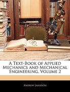 a text-book of applied mechanics and mechanical engineering, volume 2 (en Inglés)