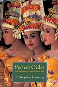 Perfect Order: Recognizing Complexity in Bali (Princeton Studies in Complexity) (en Inglés)