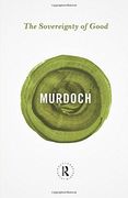 The Sovereignty of Good: Volume 7 (Routledge Great Minds)