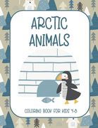 Arctic Animals: Coloring Book for Kids 4-8 {Fun Learning Activities for Kids) (en Inglés)