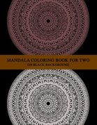 Mandala Coloring Book for two on black background: difficult mandala coloring book for adults - complex mandala coloring book for couples & friends - (en Inglés)