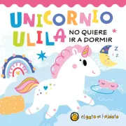 UNICORNIO ULILA NO QUIERE IR A DORMIR