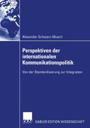 Perspektiven der internationalen Kommunikationspolitik: Von der Standardisierung zur Integration (German Edition)
