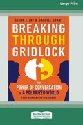 Breaking Through Gridlock: The Power of Conversation in a Polarized World [16 Pt Large Print Edition] (en Inglés)