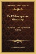 De L'Atlantique Au Mississippi: Souvenirs D'Un Diplomate (1884) (en Francés)