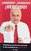 Vendido!  Vendido!  Vendido!  Marketing de Guerrilla Para Emprender. El Éxito Inmobiliario de Eduardo Molet
