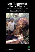 Los Tiburones de la Tierra el Plan de Exterminio de los Mapuche en Chile