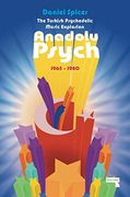 The Turkish Psychedelic Explosion: Anadolu Psych 1965-1980 (en Inglés)