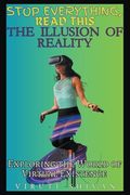 The Illusion of Reality: Exploring the World of Virtual Existence (en Inglés)