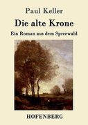 Die Alte Krone: Ein Roman aus dem Spreewald (en Alemán)