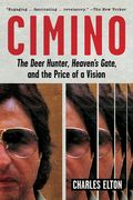 Cimino: The Deer Hunter, Heaven's Gate, and the Price of a Vision (en Inglés)