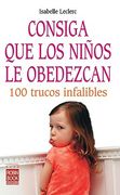 Consiga Que Los Niños Le Obedezcan: 100 Trucos Infalibles