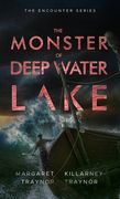The Monster of Deep Water Lake: Encounter Series: Book 3 (en Inglés)