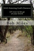 ego-entering god's oneness (25 ways to let go of your ego) (en Inglés)