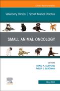 Small Animal Oncology, an Issue of Veterinary Clinics of North America: Small Animal Practice (Volume 54-3) (The Clinics: Veterinary Medicine, Volume 54-3)