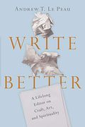 Write Better: A Lifelong Editor on Craft, Art, and Spirituality (en Inglés)