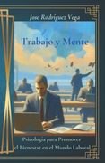 Trabajo y Mente: Psicología para Promover el Bienestar en el Mundo Laboral
