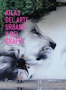 ATLAS DEL ARTE URBANO Y DEL GRAFITI (en Castellano)